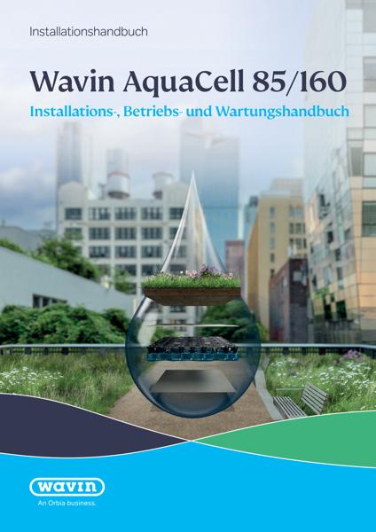 Installationshandbuch Wavin AquaCell 85/160 Installations-, Betriebs- und Wartungshandbuch