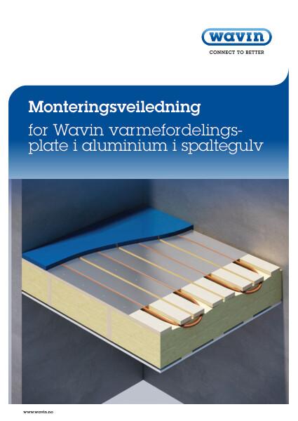 Monteringsveiledning for Wavin varmefordelingsplate i aluminium i spaltegulv