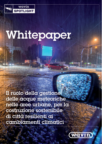 Wavin Spotlight Whitepaper - Il ruolo della gestione delle acque meteoriche nelle aree urbane