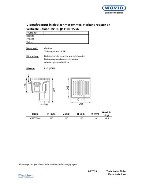 Technische fiche / Fiche technique Vloerafvoerput in gietijzer met emmer, vierkant rooster en verticale uitlaat DN100 (Ø110), 15 kN / Siphon de sol carré en fonte, avec panier, à sortie verticale DN100 (Ø110), 15kN