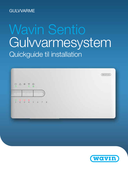 Quickguide - Wavin Sentio Gulvvarmesystem